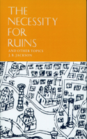 Necessity for Ruins and Other Topics