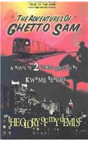 The Adventures of Ghetto Sam and the Glory of My Demise: 2 Short Stories in One Novel