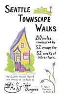 Seattle Townscape Walks: 210 Miles Connected by 52 Maps for 52 Weeks of Adventure.