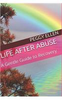 Life After Abuse: A Gentle Guide to Recovery