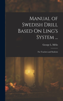 Manual of Swedish Drill Based On Ling's System ...