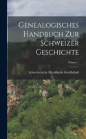 Genealogisches Handbuch Zur Schweizer Geschichte; Volume 1