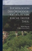 Euchologion der orthodox-katholischen Kirche. Erster Theil.