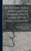 Architectural Monograph on Newport, Rhode Island, an Early American Seaport