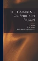 Gadarene, Or, Spirits In Prison