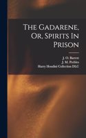 Gadarene, Or, Spirits In Prison