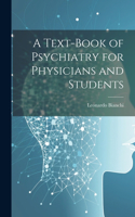 Text-Book of Psychiatry for Physicians and Students