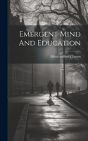 Emergent Mind And Education