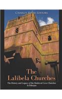 The Lalibela Churches: The History and Legacy of the Medieval Cave Churches in Ethiopia