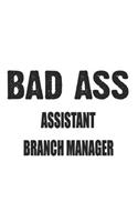 Bad Ass Assistant Branch Manager