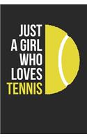 Tennis Notebook - Just A Girl Who Loves Tennis Training Journal - Gift for Tennis Player - Tennis Diary