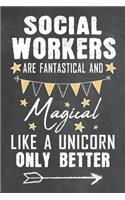 Socials Workers Are Fantastical And Magical Like A Unicorn Only Better