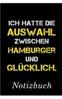 Ich Hatte Die Auswahl Zwischen Hamburger Und Glücklich Notizbuch