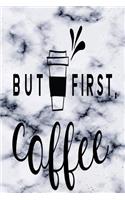 But First Coffee: Coffee Journal and Planner 6" x 9" 120 pages