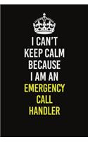 I Can&#65533;t Keep Calm Because I Am An Emergency Call Handler