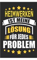 Heimwerken ist meine Lösung für jedes Problem