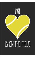 Tennis My Heart Is On The Field - Tennis Training Journal - Mom Tennis Notebook - Tennis Diary - Gift for Tennis Player