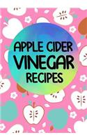 Apple Cider Vinegar Recipes: Blank Recipe Book to Write in Cookbook Organizer