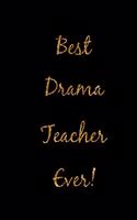 Best Drama Teacher Ever!: Black and Gold Homework Book, Writing Pad, Notepad, Idea Notebook, Composition Jotter, Journal Diary, Planner Gift