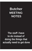 Butcher Meeting Notes the Stuff I Have to Do Instead of Doing the Things That Actually Need to Get Done: Blank Lined Notebook / Journal Gift Idea
