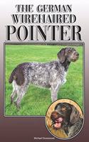 German Wirehaired Pointer: A Complete and Comprehensive Owners Guide To: Buying, Owning, Health, Grooming, Training, Obedience, Understanding and Caring for Your German Wireha