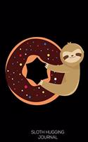 Sloth Hugging Journal: Sloth Composition Notebook, Doughnut Lover, Draw and Write, Daily Diary, Writing Activity Journal