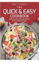 The Quick & Easy Cookbook: Delicious Homemade Meals in 30 Minutes or Less