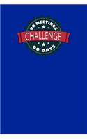 90 Meetings 90 Days Challenge: The recovery tradition of attending 90 meetings in 90 days establishes a foundation for a strong sobriety program - Royal Blue 12 Step Collection(1 90 in 90 Odaat Challenge)
