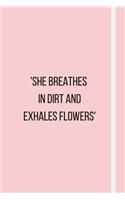 'She Breathes In Dirt And Exhales Flowers'