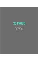 So Proud Of You.: Grey, White and Turquoise Gift Notebook Journal(1 Gift Journals)