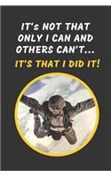 It's Not That Only I Can And Others Can't.. It's That I Did It!: Notebook Journal For Veterans