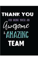 Thank You For Being Such An Awesome & Amazing Team