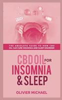 CBD Oil for Insomia and Sleep: The Absolute Guide to How CBD Oil Can Cure Insomnia and Sleep Disorder