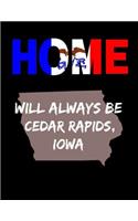 Home Will Always Be Cedar Rapids, Iowa