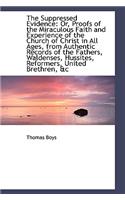 The Suppressed Evidence: Or, Proofs of the Miraculous Faith and Experience of the Church of Christ I