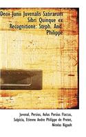 Decii Junii Juvenalis Satirarum Sibri Quinque Ex Recognitione: Steph. And. Philippe