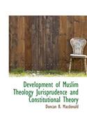 Development of Muslim Theology Jurisprudence and Constitutional Theory: (English)