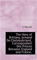 The Hero of Brittany, Armand de Chateaubriand, Correspondant Des Princes Between England and France,