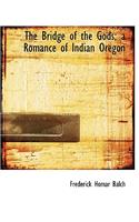 The Bridge of the Gods; A Romance of Indian Oregon