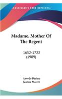 Madame, Mother Of The Regent