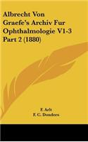 Albrecht Von Graefe's Archiv Fur Ophthalmologie V1-3 Part 2 (1880)