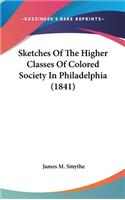 Sketches Of The Higher Classes Of Colored Society In Philadelphia (1841)