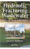 Hydraulic Fracturing Wastewater: Treatment, Reuse, and Disposal