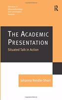 The Academic Presentation: Situated Talk in Action