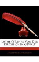 Luther's Lehre Von Der Kirchlichen Gewalt
