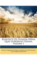 Benedicti de Spinoza Opera Quae Supersunt Omnia, Volume 1