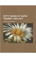 Fifty Years of Rapid Transit, 1864-1917