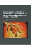 England Delineated (Volume 1); Or, a Geographical Description of Every County in England and Wales for the Use of Young Persons