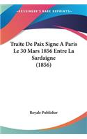 Traite De Paix Signe A Paris Le 30 Mars 1856 Entre La Sardaigne (1856)