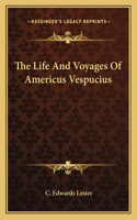 The Life And Voyages Of Americus Vespucius